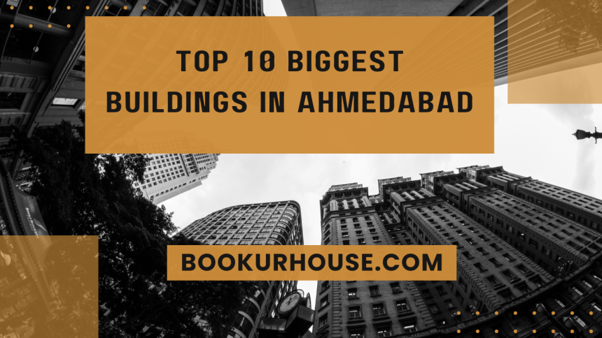 Top 10 Biggest Buildings in Ahmedabad