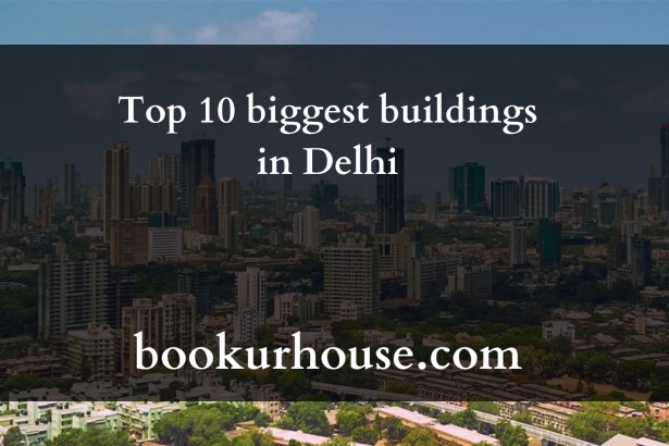 Top 10 biggest buildings in Delhi