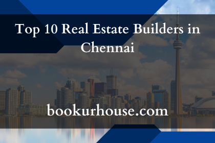 Top 10 Real Estate Builders in Chennai