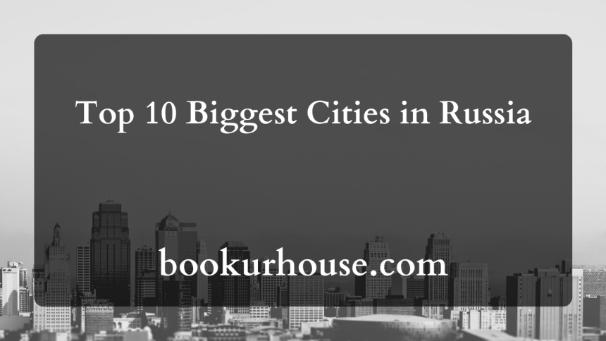 Top 10 Biggest Cities in Russia